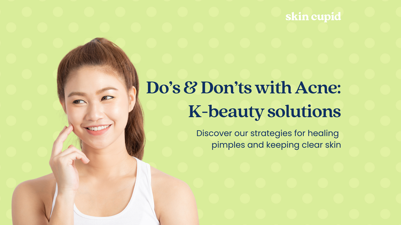 Do’s and Don’ts with Acne: K-Beauty Solutions for Pimples