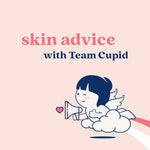 Skin Advice with Team Cupid